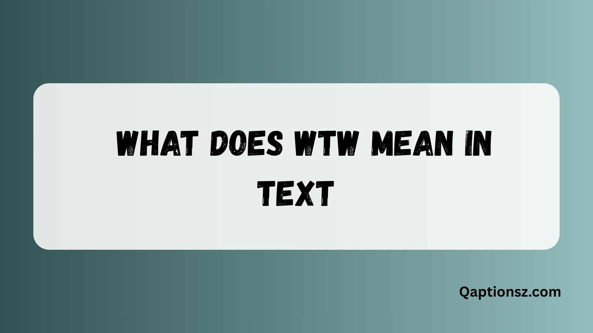 You are currently viewing Discover the Full Meaning of WTW and How It’s Used in Modern 2026